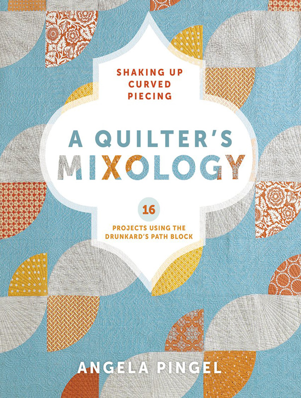 A Quilter's Mixology Book – Angela Pingel